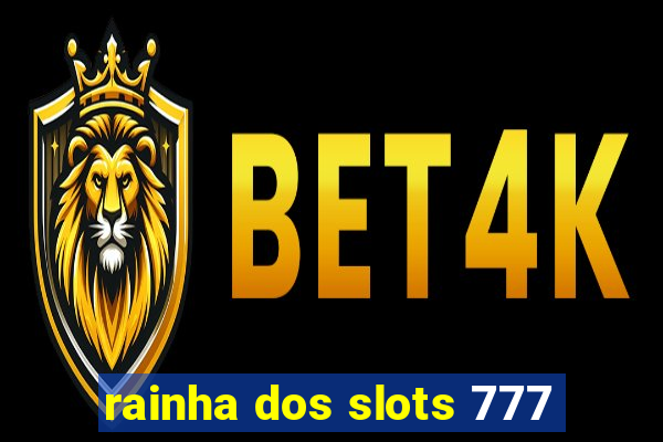 rainha dos slots 777